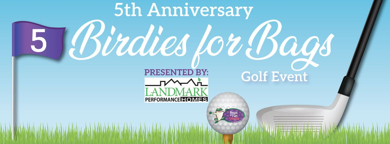 5th Anniversary Birdies for Bags Golf Tournament Presented by Landmark Performance Homes
